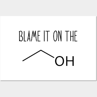 Blame It On The Alcohol - Funny Science Chemistry Joke Posters and Art